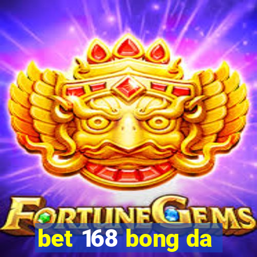 bet 168 bong da