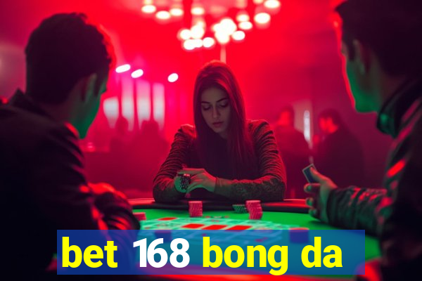 bet 168 bong da