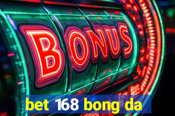 bet 168 bong da