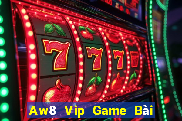 Aw8 Vip Game Bài 1 Đổi 1