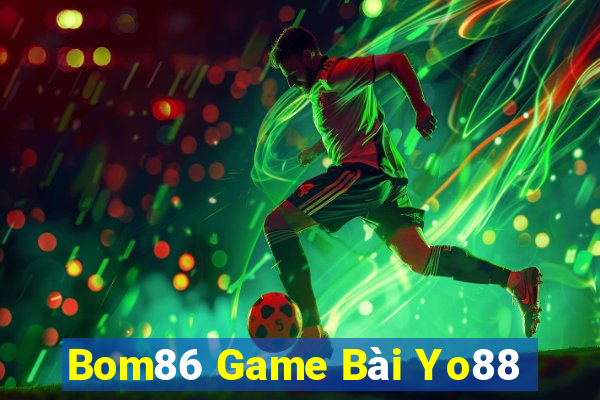 Bom86 Game Bài Yo88