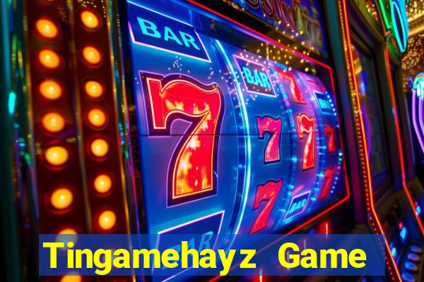 Tingamehayz Game Bài Nổ Hũ Uy Tín