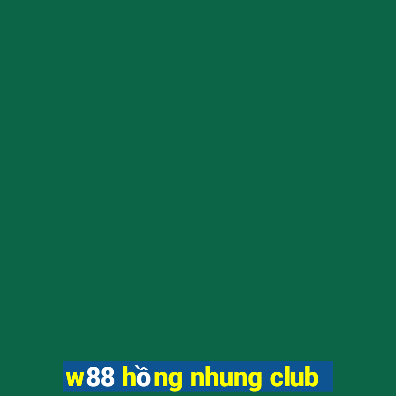 w88 hồng nhung club