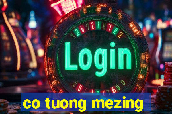 co tuong mezing