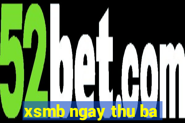 xsmb ngay thu ba