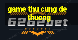 game thu cung de thuong