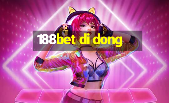 188bet di dong