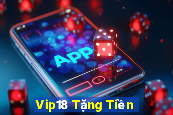 Vip18 Tặng Tiền