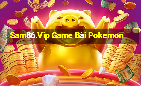 Sam86.Vip Game Bài Pokemon