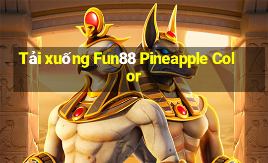 Tải xuống Fun88 Pineapple Color