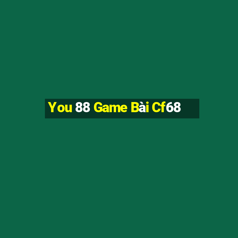 You 88 Game Bài Cf68