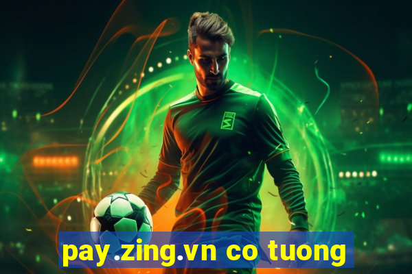 pay.zing.vn co tuong