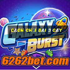 cách chơi bài 3 cây