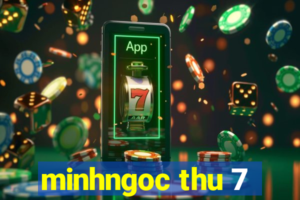 minhngoc thu 7