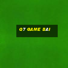 q7 game bài