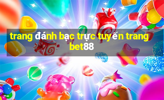 trang đánh bạc trực tuyến trangbet88