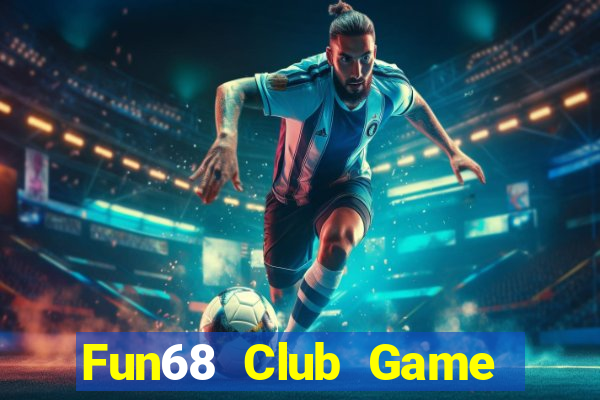 Fun68 Club Game Bài Live