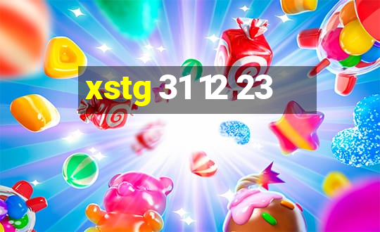 xstg 31 12 23