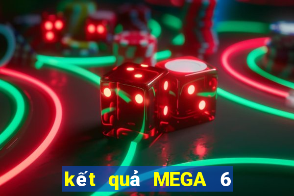 kết quả MEGA 6 45 ngày 27