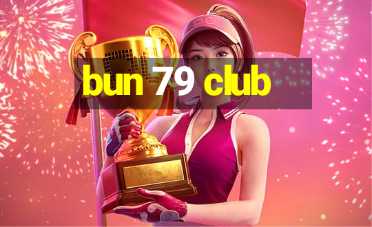 bun 79 club