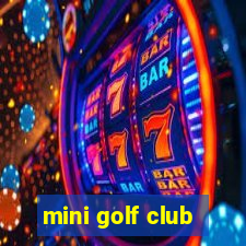 mini golf club