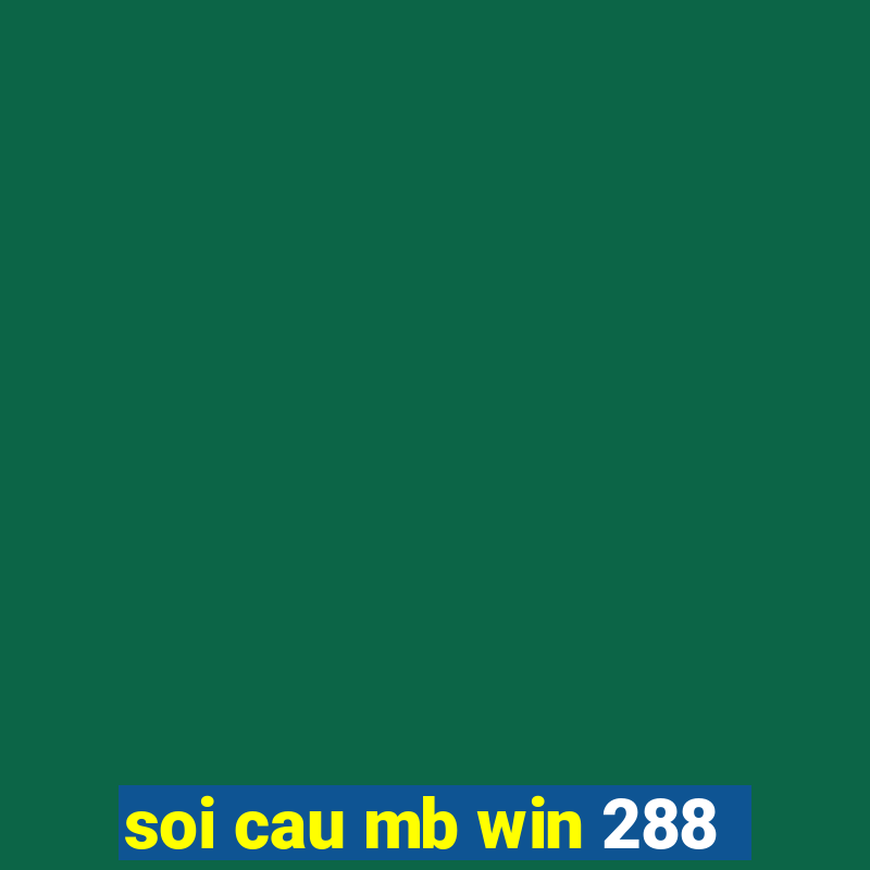 soi cau mb win 288