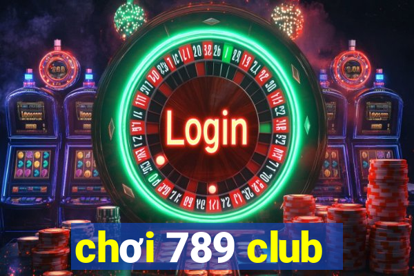 chơi 789 club