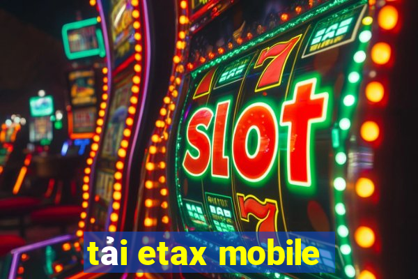 tải etax mobile