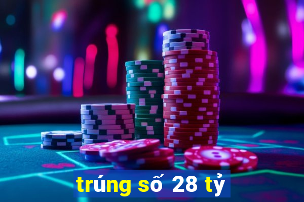 trúng số 28 tỷ