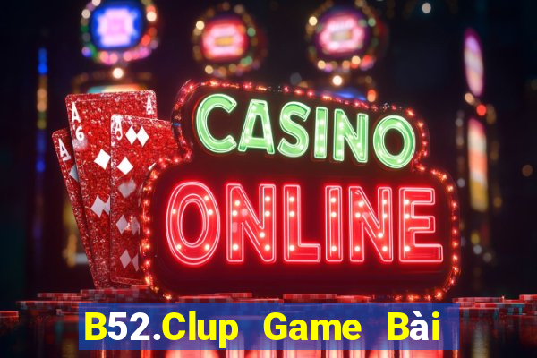 B52.Clup Game Bài Hay Nhất Hiện Nay