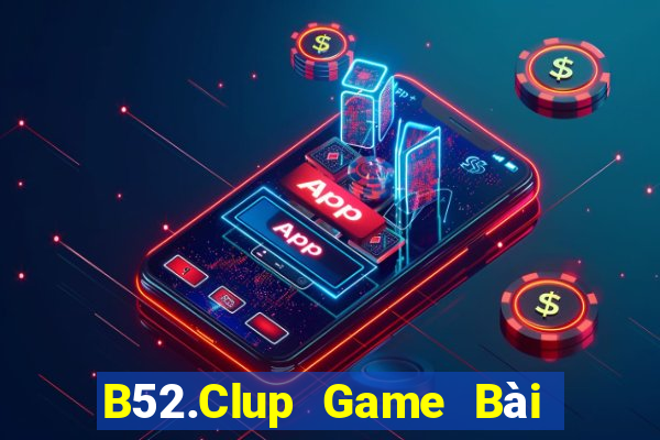 B52.Clup Game Bài Hay Nhất Hiện Nay