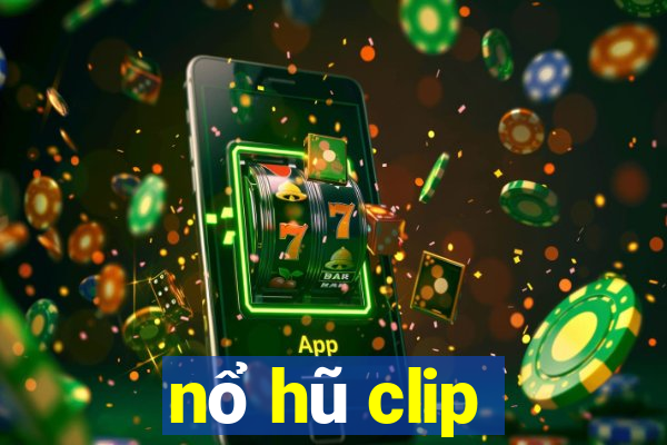 nổ hũ clip