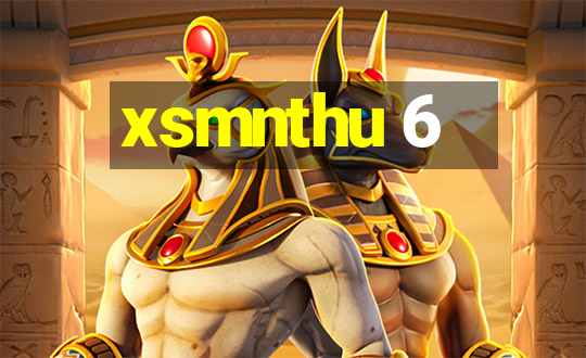 xsmnthu 6