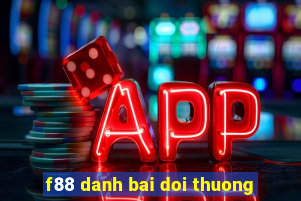 f88 danh bai doi thuong