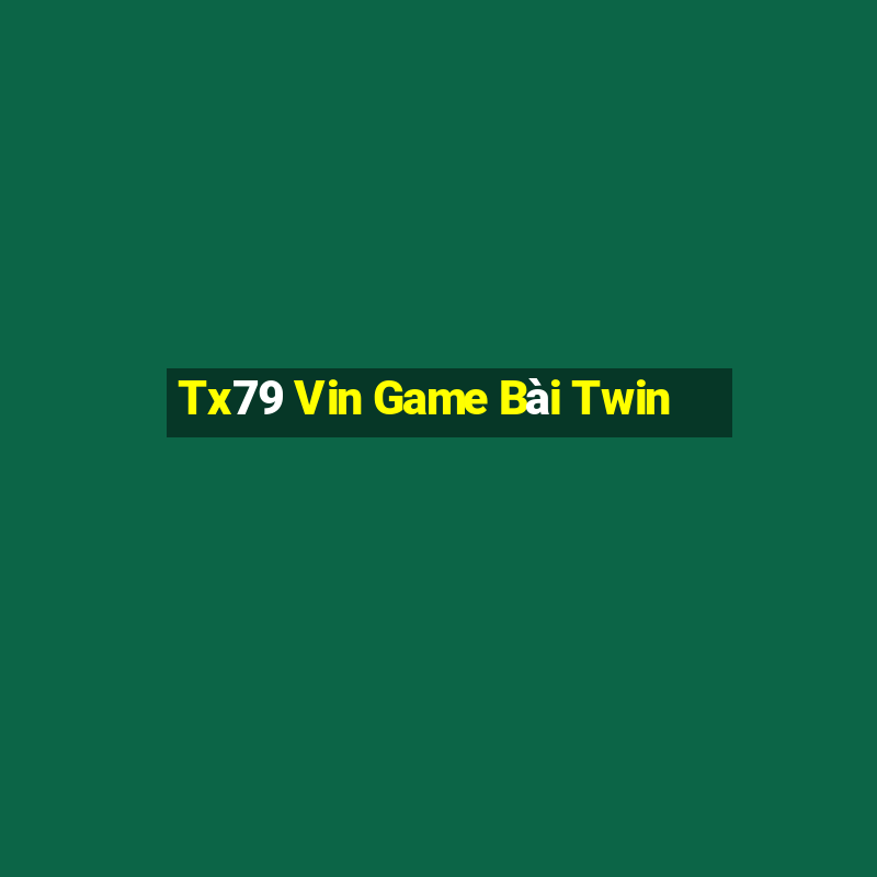 Tx79 Vin Game Bài Twin