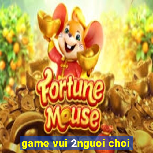 game vui 2nguoi choi