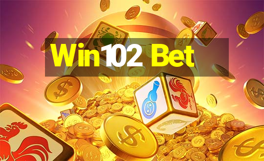 Win102 Bet