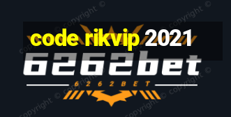 code rikvip 2021