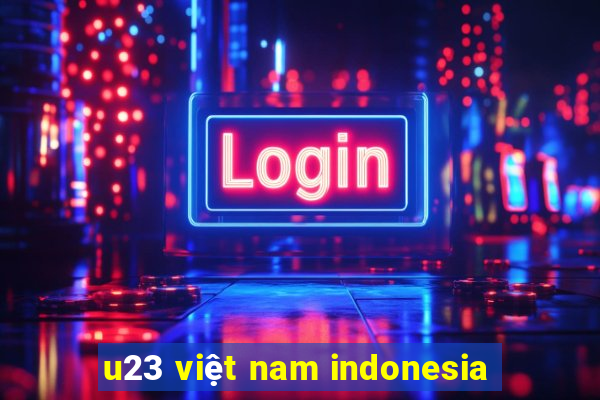 u23 việt nam indonesia