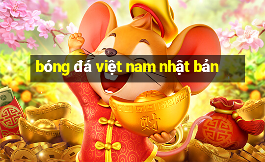 bóng đá việt nam nhật bản