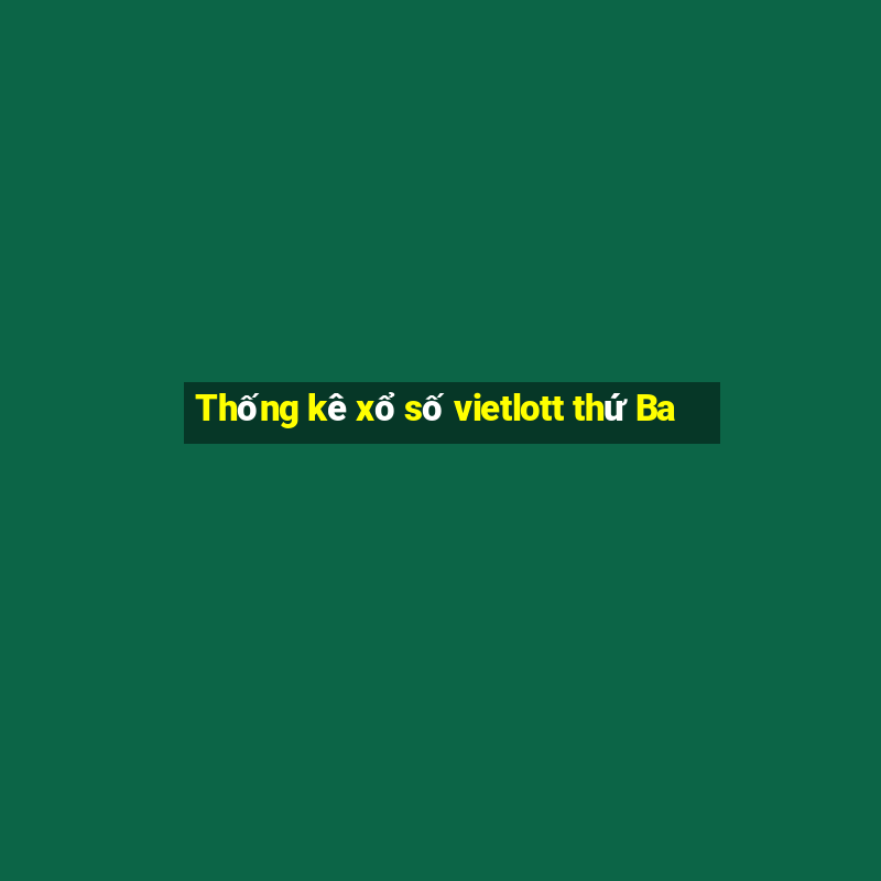 Thống kê xổ số vietlott thứ Ba