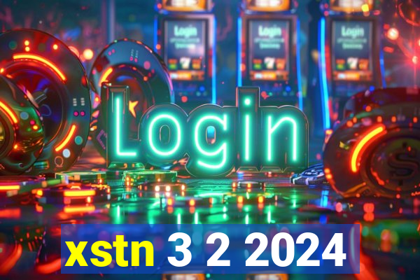 xstn 3 2 2024