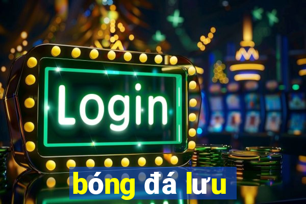 bóng đá lưu