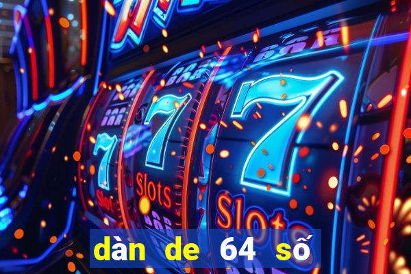 dàn de 64 số thiên hạ bet