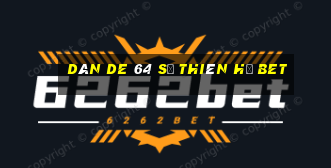 dàn de 64 số thiên hạ bet