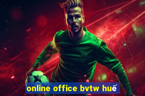 online office bvtw huế