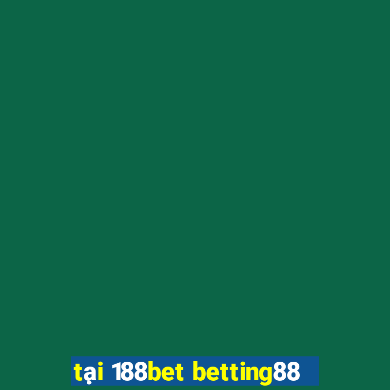 tại 188bet betting88