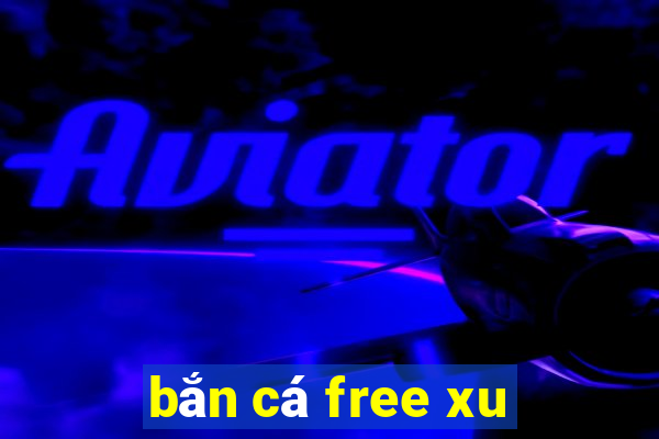 bắn cá free xu