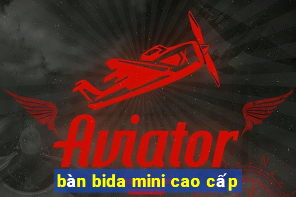 bàn bida mini cao cấp