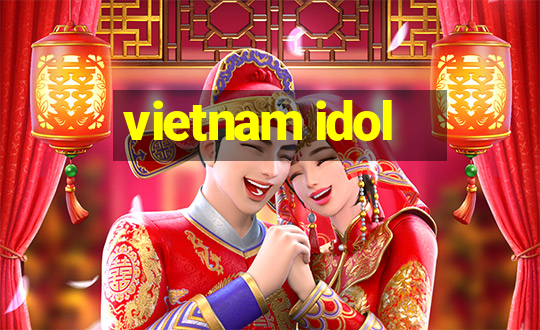 vietnam idol